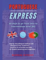 Portuguese Express: 30 Days to Go from Zero to Intermediate Level (B1) B0FKVWS9T4 Book Cover