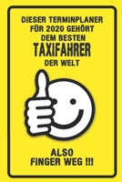 Dieser Terminplaner für 2020 gehört dem besten Taxifahrer der Welt - also Finger Weg !!!: Organizer für das Jahr 2020 mit lustigem Spruch | Geschenk ... von Januar bis Dezember 2020 (German Edition) 1711767107 Book Cover