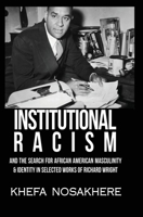 Institutional racism and the search for African American masculinity and identity in selected works of Richard Wright 1087870704 Book Cover