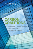 Carbon Coalitions: Business, Climate Politics, and the Rise of Emissions Trading 0262516330 Book Cover
