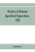 Directory of American agricultural organizations, 1920 9353973589 Book Cover
