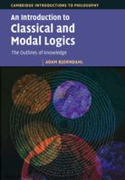 An Introduction to Classical and Modal Logics: The Outlines of Knowledge (Cambridge Introductions to Philosophy) 1009450670 Book Cover