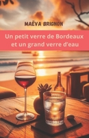 Un petit verre de Bordeaux et un grand verre d'eau B0FTSNS8TT Book Cover