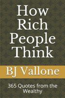How Rich People Think: 365 Quotes from the Wealthy 1720035520 Book Cover