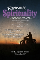 Redneck Spirituality---Book Two: If Shit's in Your Face--- Something's Stinkin' in Your Thinkin' 173273285X Book Cover