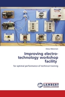 Improving electro-technology workshop facility 6207806182 Book Cover