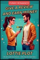 Give a Review and Earn Money: A Laugh-Out-Loud Romantic Comedy B0FD8K7F4M Book Cover
