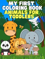 My First Coloring Book: Animals for Toddlers: Ages 1-3 | 2-4 | 3-5 | Cute and Simple Designs 1716198704 Book Cover