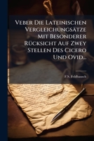 Veber Die Lateinischen Vergleichungsätze Mit Besonderer Rücksicht Auf Zwey Stellen Des Cicero Und Ovid... 1279409770 Book Cover