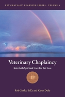 Veterinary Chaplaincy: Interfaith Spiritual Care for Pet Loss 1969169109 Book Cover