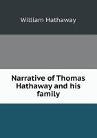 Narrative of Thomas Hathaway and his Family, Formerly of New Bedford, Massachusetts; With Incidents in the Life of Jemima Wilkinson ... 1017699437 Book Cover