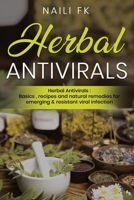 Herbal Antivirals: Herbal Antivirals: Basics, recipes and natural remedies for emerging & resistant viral infection B088BLJNQR Book Cover