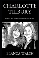 Charlotte Tilbury Stress Relaxation Coloring Book 1691158704 Book Cover