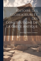 Histoire Des Législateurs Et Des Constitutions De La Grèce Antique 1021626007 Book Cover