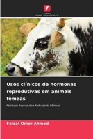 Usos clínicos de hormonas reprodutivas em animais fêmeas (Portuguese Edition) 6209878385 Book Cover