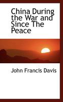 China During the War and Since The Peace 1017877831 Book Cover