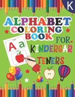 Alphabet coloring book for kindergarteners: alphabet learning book for preschool kids, toddlers ages 2-4 B08VXNNB7T Book Cover