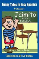 Des Contes Dr�le En Espagnol Facile 1: Jaimito Va a la Escuela. 1502945827 Book Cover