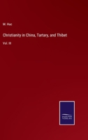 Christianity in China, Tartary, and Thibet: Vol. III 3375126107 Book Cover