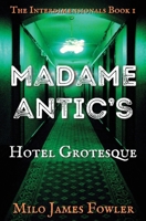 Madame Antic's Hotel Grotesque (The Interdimensionals) B0F1MZYCWY Book Cover