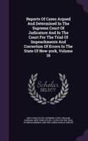 Reports of Cases Argued and Determined in the Supreme Court of Judicature and in the Court for the Trial of Impeachments and Correction of Errors in the State of New-York, Volume 19 1342644158 Book Cover