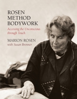 Rosen Method Bodywork: Accessing the Unconscious Through Touch 1556434189 Book Cover