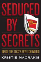 Seduced by Secrets: Inside the Stasi's Spy-Tech World 052188747X Book Cover