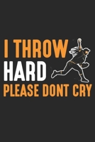 I Throw hard please dont cry: Softball Krug Baseballspieler Kinderwurf Hart Notizbuch liniert DIN A5 - 120 Seiten f�r Notizen, Zeichnungen, Formeln Organizer Schreibheft Planer Tagebuch 1673987850 Book Cover