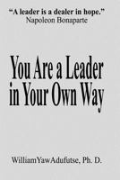 You Are a Leader in Your Own Way 0692982701 Book Cover