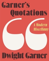 Garner's Quotations: A Modern Miscellany 0374279195 Book Cover