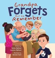 Grandpa Forgets, but We Remember : Teaching Young Children about Dementia 1961285185 Book Cover