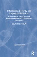 Information Security and Employee Behaviour: How to Reduce Risk Through Employee Education, Training and Awareness 0566086476 Book Cover