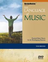 The Language of Music: Practical Music Theory for the Worshiping Musician (Book/DVD-ROM) (Worship Musician! Presents) 1458402940 Book Cover