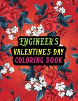 Engineer's Valentine Day Coloring Book: Best Stress Relief Valentine Day Gifts Idea for Engineer Husband, Wife, Dad, Mom, Boyfriend, Girlfriend. Male/female, Men/women Engineer Valentine's Day Gifts. B08RX3174L Book Cover