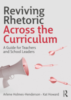 Reviving Rhetoric Across the Curriculum: A Guide for Teachers and School Leaders 1032529032 Book Cover