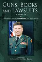 Guns, Books and Lawsuits: A Memoir 1463431775 Book Cover