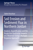 Soil Erosion and Sediment Flux in Northern Jordan: Analysis, Quantification and the Respective Qualitative Impacts on a Reservoir Using a Multiple Response Approach 3319318861 Book Cover