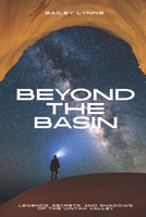 Beyond the Basin: Legends, Secrets and Shadows of the Uintah Valley B0FF31V113 Book Cover