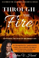 Through the Fire: Recovering the ruins of her Broken Life B08QSV635B Book Cover