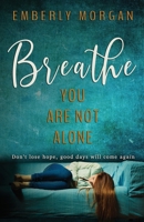 Breathe... You Are Not Alone 1950857077 Book Cover