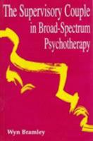 The Supervisory Couple in Broad Spectrum Psychotherapy 1853433535 Book Cover