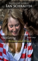 Vacillating Brown and Black: Vol. 2 1517007658 Book Cover