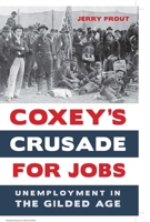 Coxey’s Crusade for Jobs: Unemployment in the Gilded Age 0875804985 Book Cover