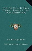 Etude Sur Maine De Biran D'Apres Le Journal Intime De Ses Pensees (1858) 1166751694 Book Cover