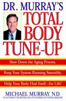 Doctor Murray's Total Body Tune-Up: Slow Down the Aging Process, Keep Your System Running Smoothly, Help Your Body Heal Itself--for Life! 0553107895 Book Cover