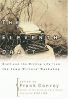 The Eleventh Draft: Craft and the Writing Life from the Iowa Writers' Workshop 0062736396 Book Cover