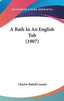 A Bath in an English Tub 0548569215 Book Cover