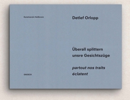 Detlef Orlopp: Partout Nos Traits Éclatent: Cat. Kunstverein Heilbronn 3864424348 Book Cover