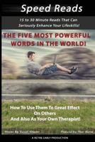 The Five Most Powerful Words in the World!: How to Use Them to Great Effect on Others and Also as Your Own Therapist! 1540433196 Book Cover