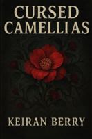 Cursed Camellias (The Devil’s Garden) B0FNCNYRDB Book Cover